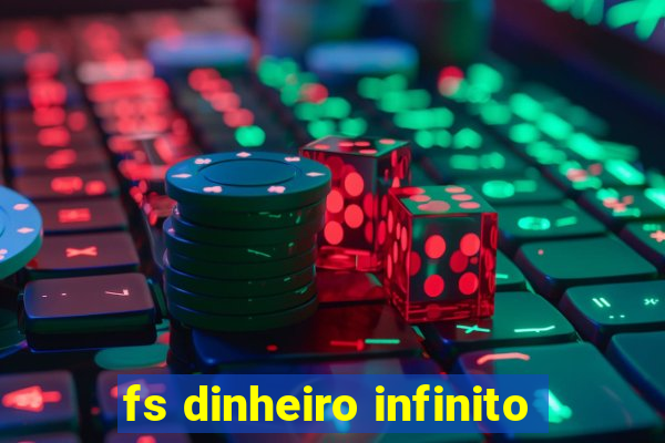 fs dinheiro infinito