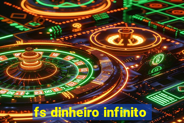 fs dinheiro infinito