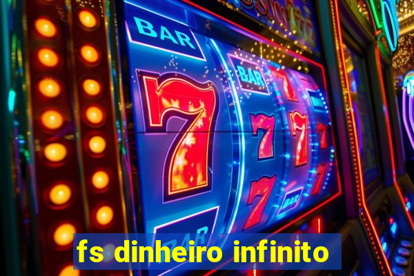 fs dinheiro infinito