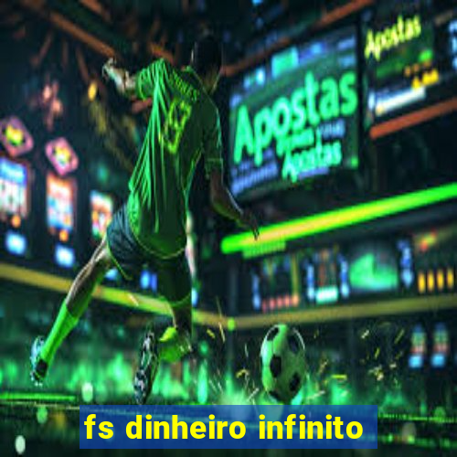 fs dinheiro infinito