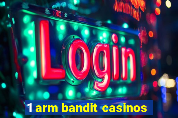 1 arm bandit casinos