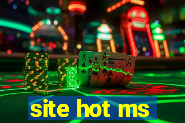 site hot ms