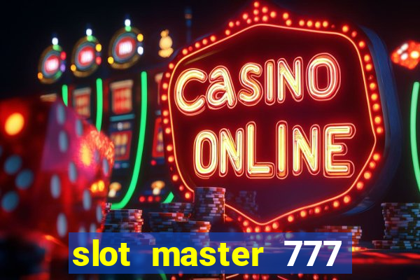 slot master 777 paga mesmo