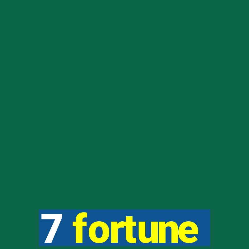 7 fortune