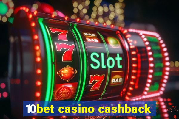 10bet casino cashback