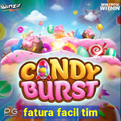 fatura facil tim