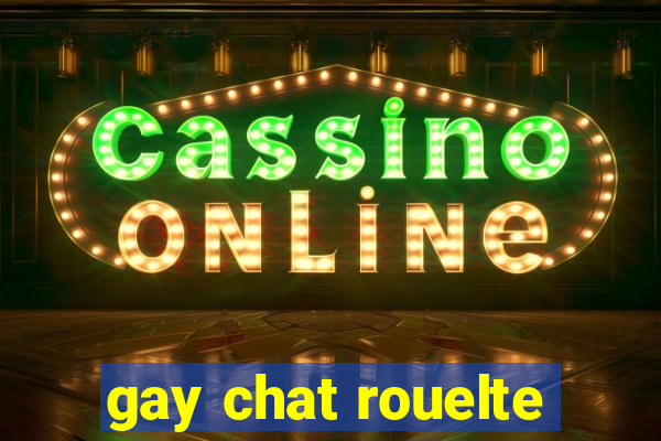 gay chat rouelte