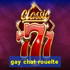 gay chat rouelte