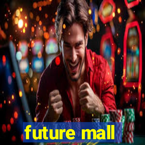 future mall