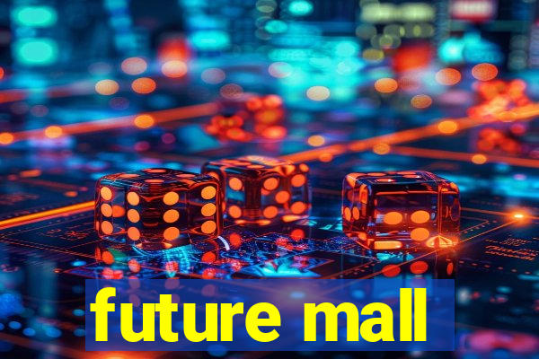 future mall