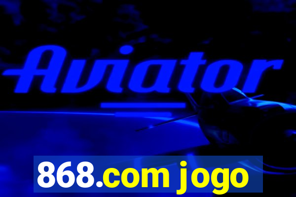 868.com jogo