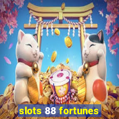 slots 88 fortunes