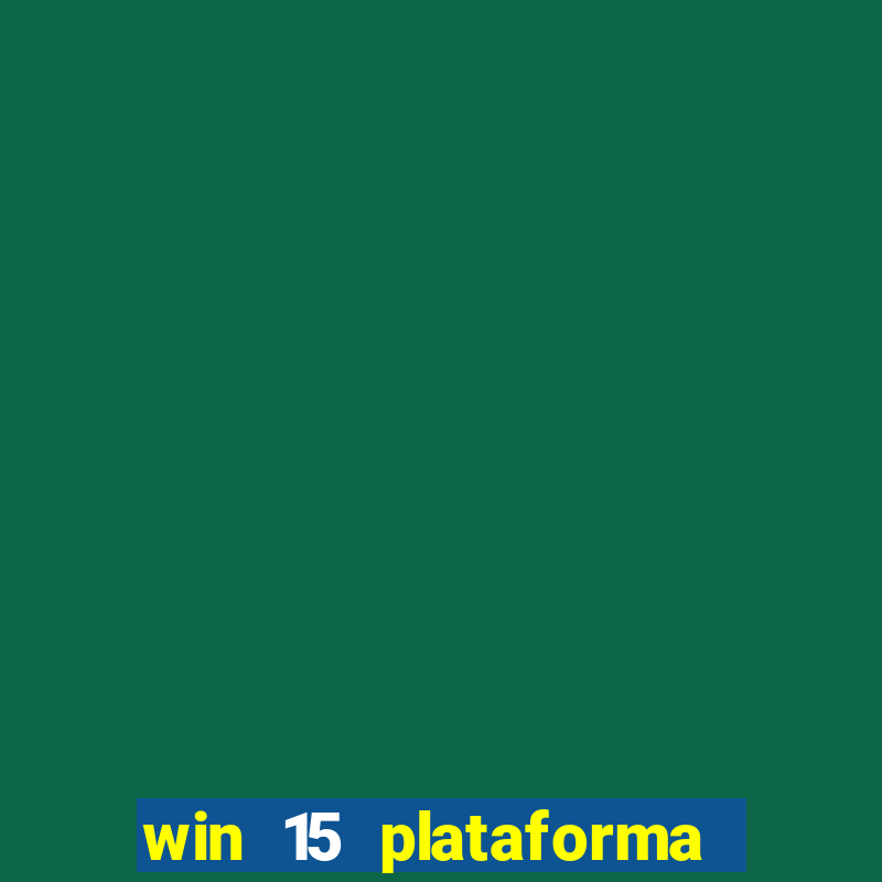 win 15 plataforma de jogos