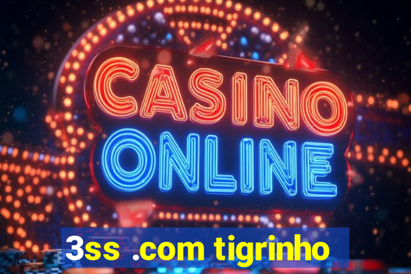 3ss .com tigrinho