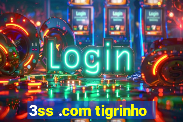 3ss .com tigrinho