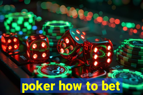 poker how to bet