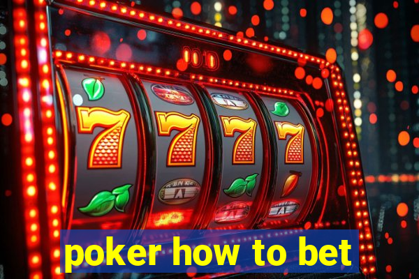 poker how to bet