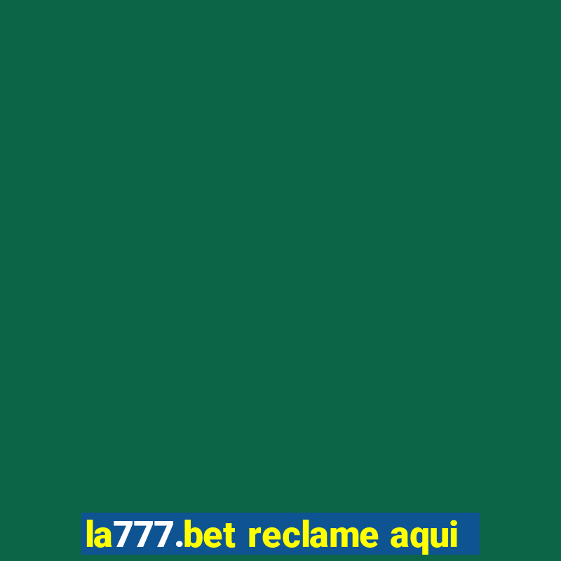 la777.bet reclame aqui