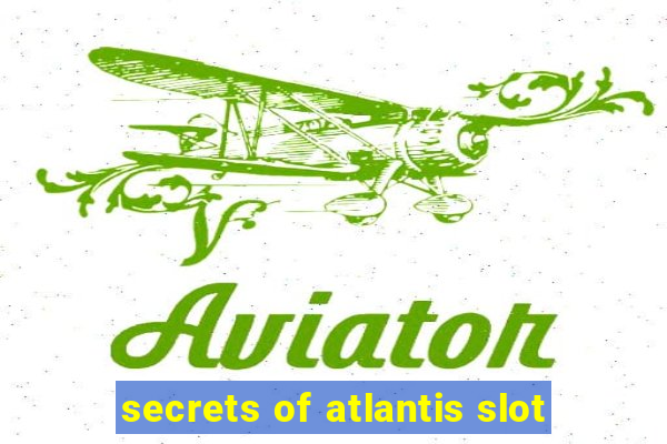 secrets of atlantis slot