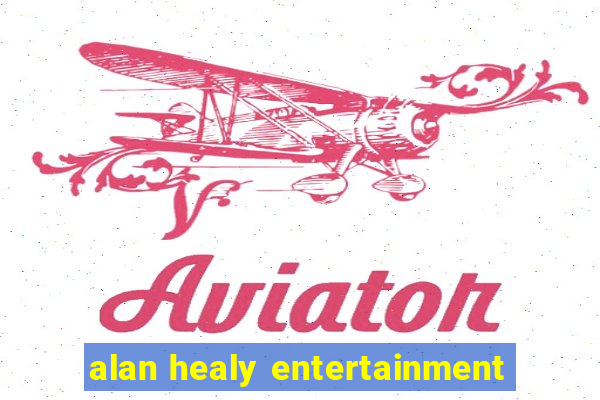 alan healy entertainment