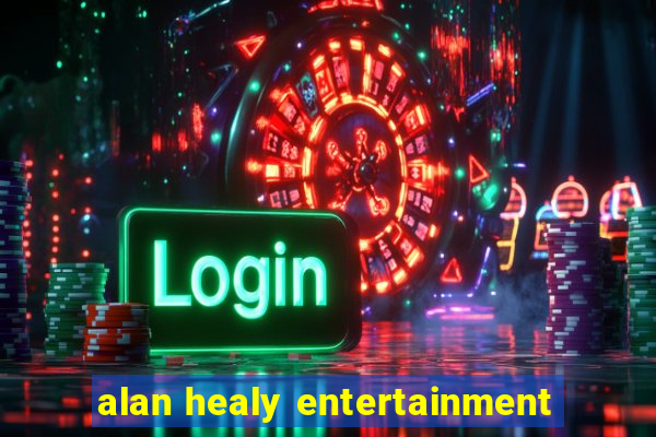 alan healy entertainment