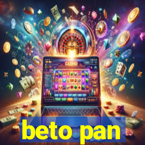 beto pan