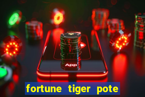 fortune tiger pote de ouro