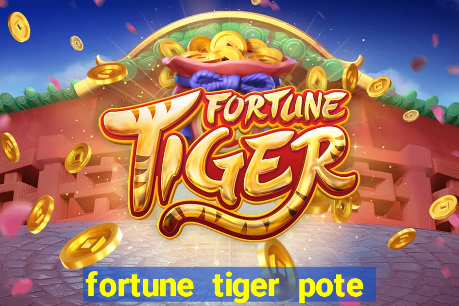 fortune tiger pote de ouro