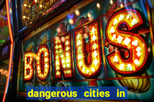 dangerous cities in the us