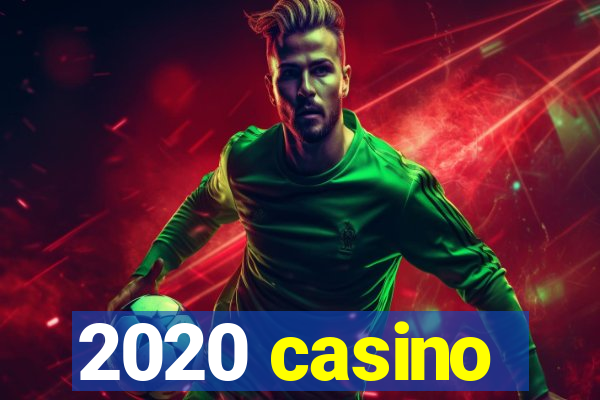 2020 casino