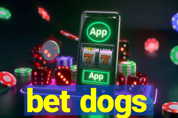 bet dogs