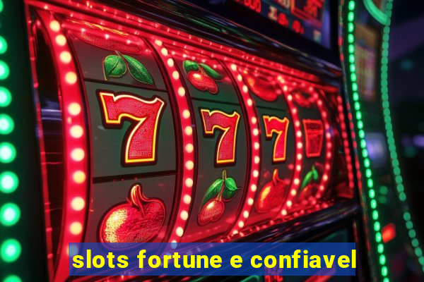 slots fortune e confiavel