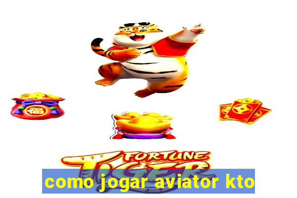 como jogar aviator kto