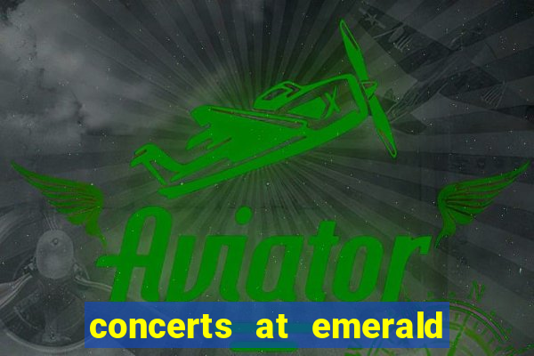 concerts at emerald queen casino