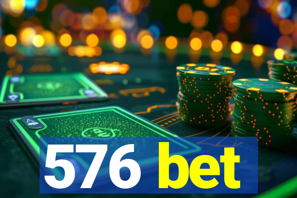 576 bet