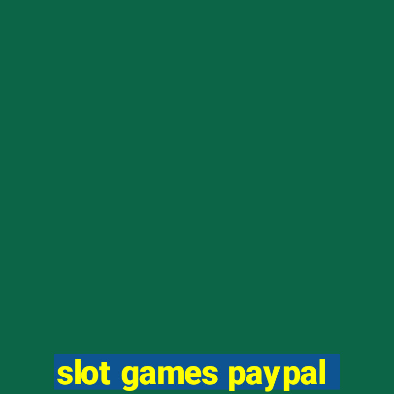 slot games paypal