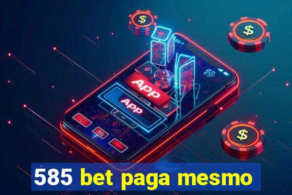 585 bet paga mesmo