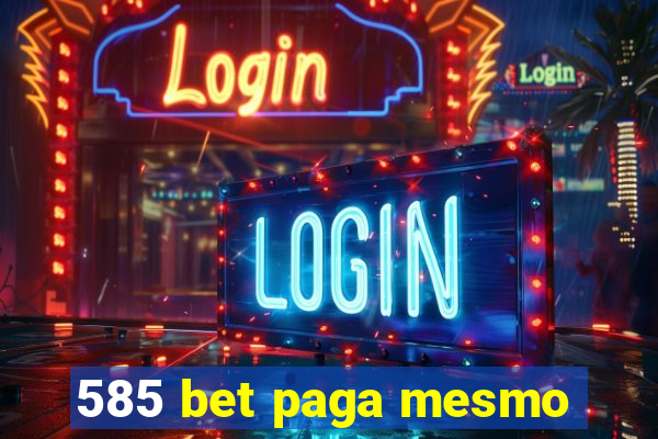 585 bet paga mesmo