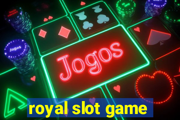 royal slot game