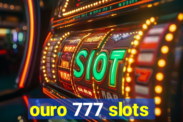 ouro 777 slots