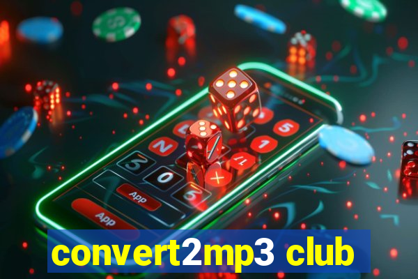 convert2mp3 club