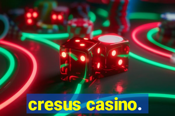 cresus casino.