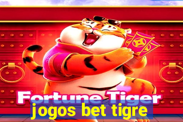 jogos bet tigre