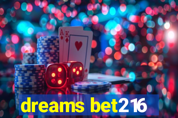 dreams bet216