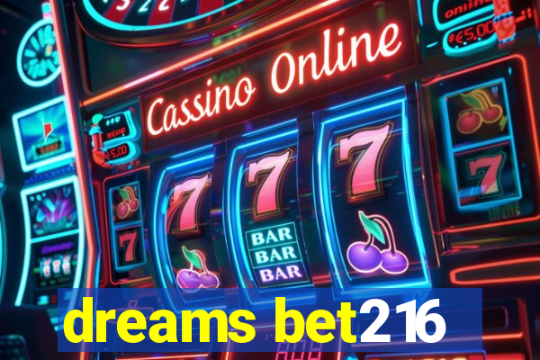 dreams bet216