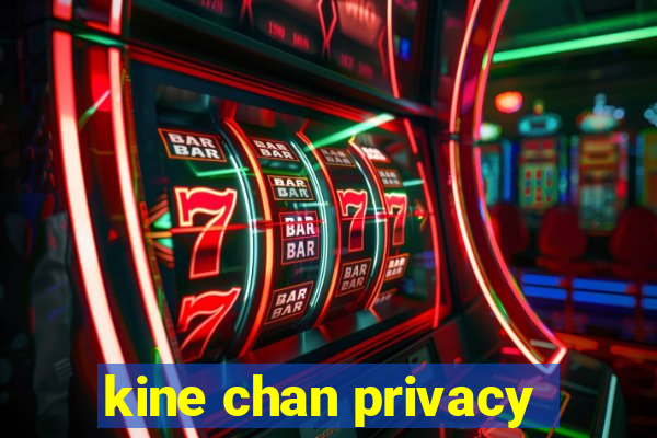 kine chan privacy