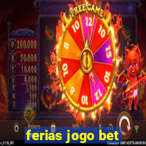 ferias jogo bet