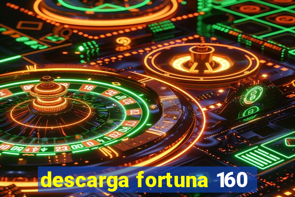 descarga fortuna 160