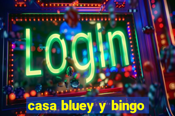 casa bluey y bingo