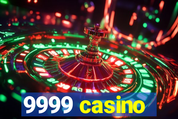 9999 casino